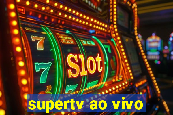 supertv ao vivo